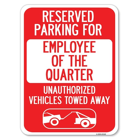 Signmission Reserved Parking for Employee of the Quarter Unauthorized Vehicles Towed Away Aluminum, A-1824-23110 A-1824-23110